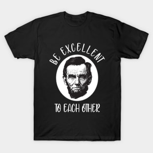 Be excellent to each other T-Shirt